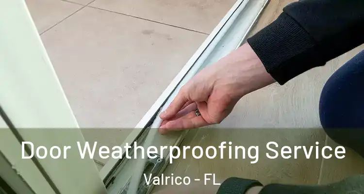  Door Weatherproofing Service Valrico - FL