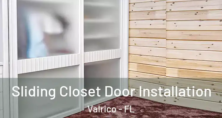  Sliding Closet Door Installation Valrico - FL